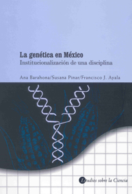 La genética en México. Institucionalización de una disciplina